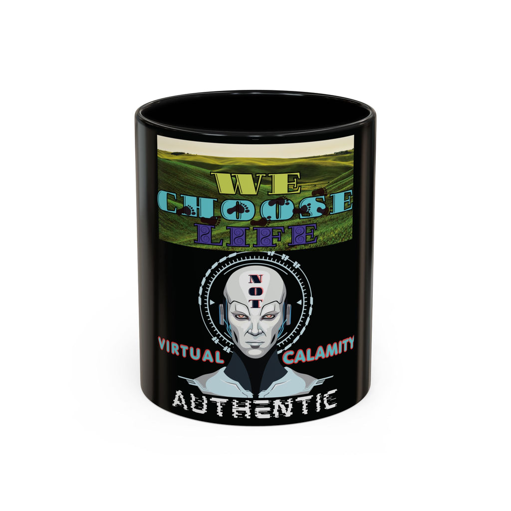 We Choose Life Accent Coffee Mug — Sci‑Fi Robot Design, Authentic CalamityVirtual Theme (11/15oz)